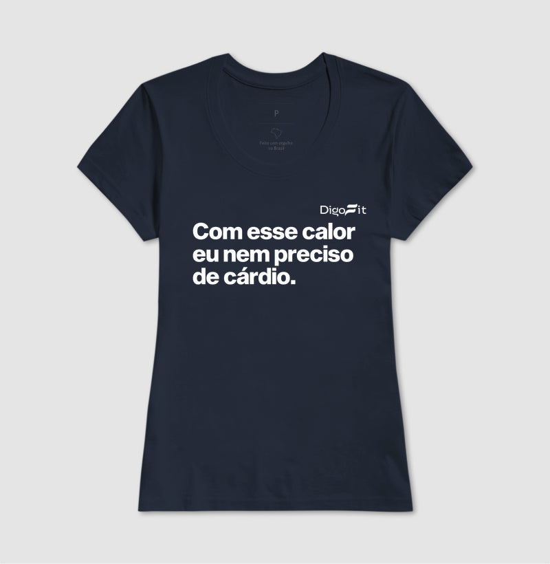 CAMISETA ACADEMIA COM ESSE CALOR NEM PRECISO DE CÁRDIO