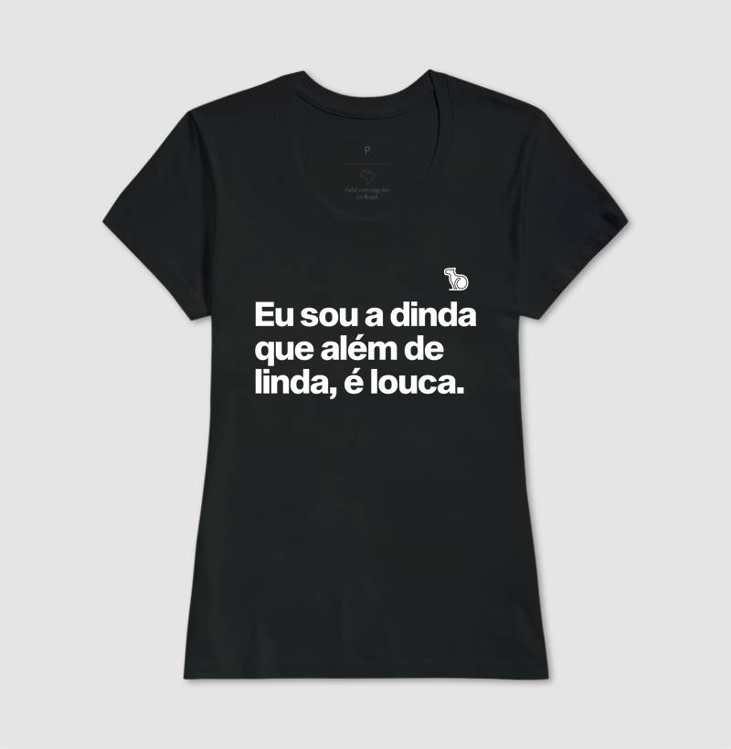 CAMISETA DINDA LINDA E LOUCA