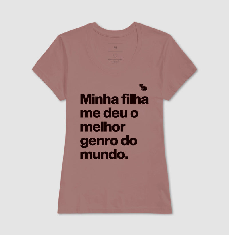 CAMISETA MINHA FILHA ME DEU O MELHOR GENRO DO MUNDO