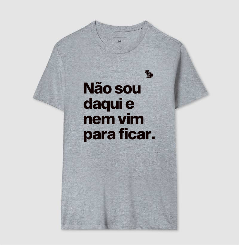 CAMISETA CARNAVAL NÃO SOU DAQUI E NÃO VIM PARA FICAR