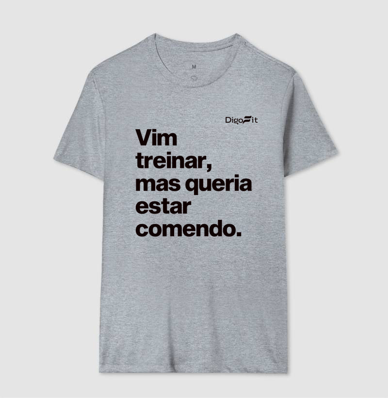 CAMISETA ACADEMIA VIM TREINAR MAS QUERIA ESTAR COMENDO