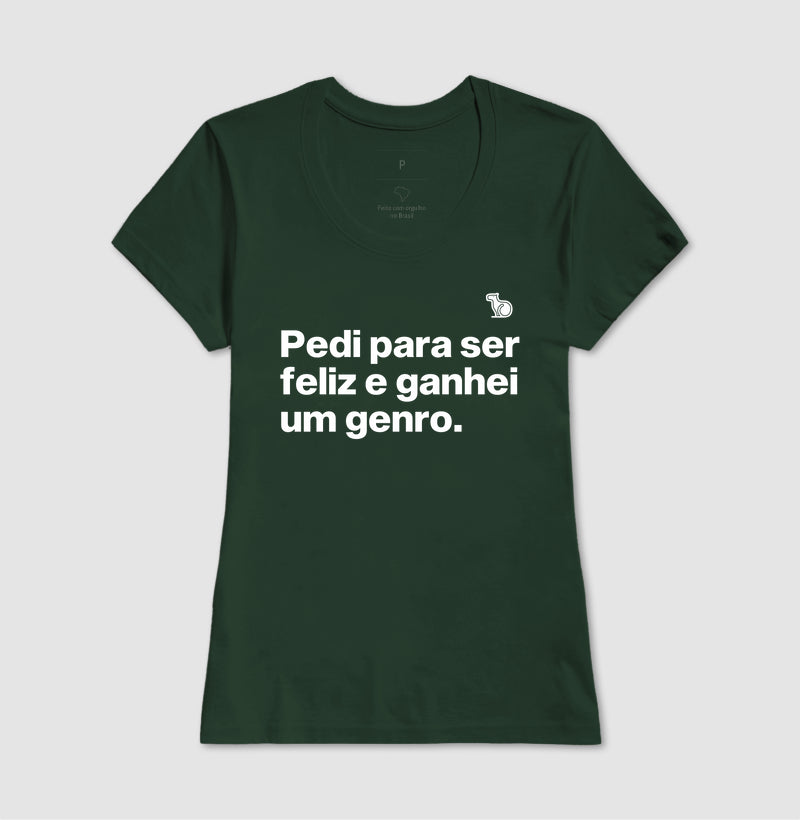 CAMISETA PEDI PARA SER FELIZ E GANHEI UM GENRO
