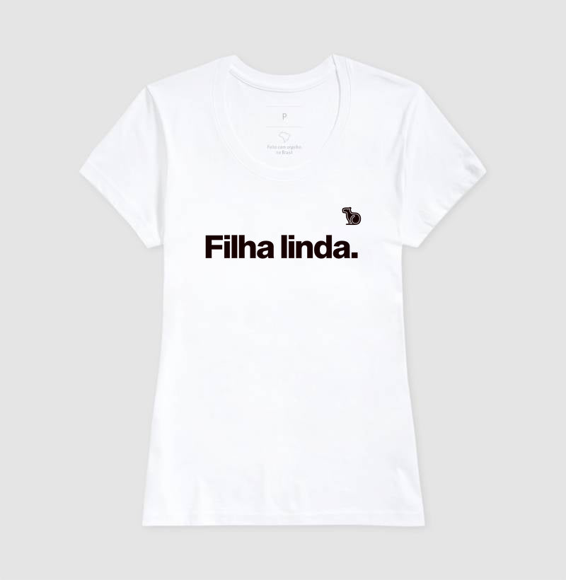 CAMISETA FILHA LINDA