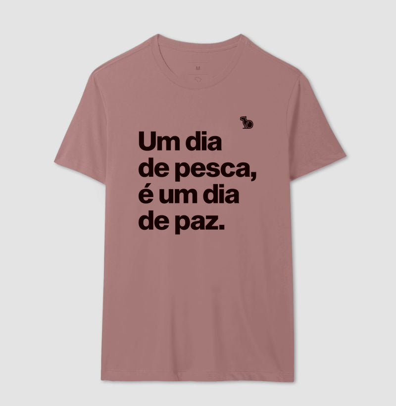 CAMISETA UM DIA DE PESCA É UM DIA DE PAZ