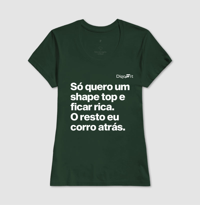 CAMISETA ACADEMIA EU SÓ QUERO UM SHAPE TOP E FICAR RICA