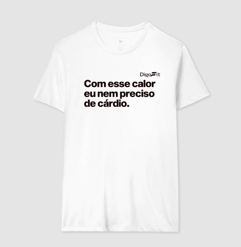 CAMISETA ACADEMIA COM ESSE CALOR NEM PRECISO DE CÁRDIO