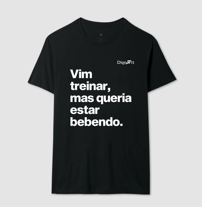 CAMISETA ACADEMIA VIM TREINAR MAS QUERIA ESTAR BEBENDO