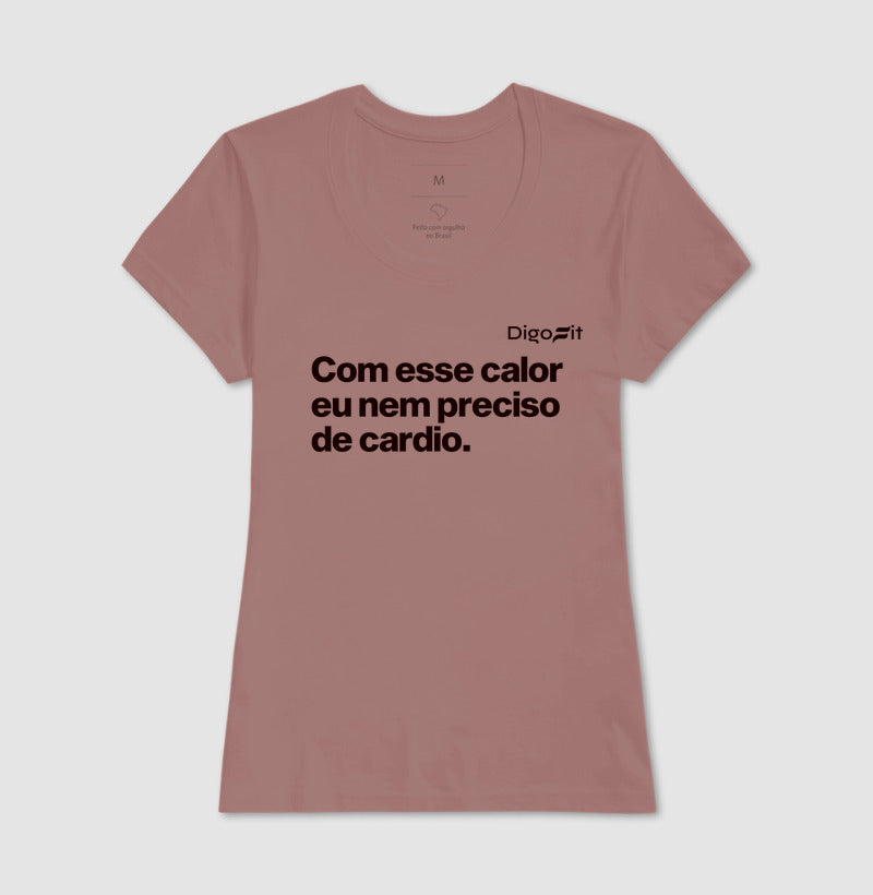 CAMISETA ACADEMIA COM ESSE CALOR NEM PRECISO DE CÁRDIO