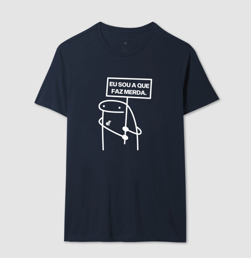 CAMISETA CARNAVAL EU SOU A QUE FAZ MERDA