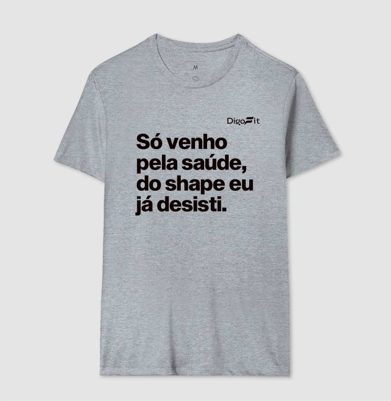 CAMISETA ACADEMIA SÓ VENHO PELA SAÚDE