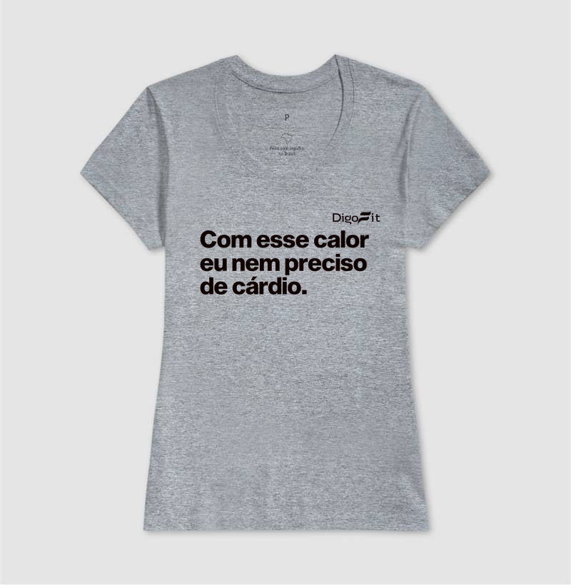 CAMISETA ACADEMIA COM ESSE CALOR NEM PRECISO DE CÁRDIO