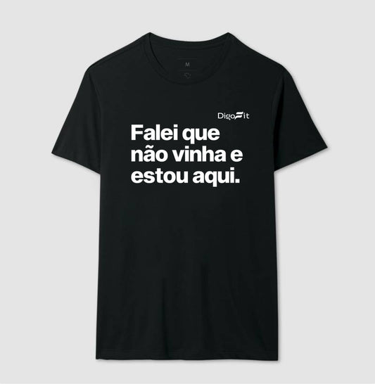 CAMISETA ACADEMIA FALEI QUE NÃO VINHA E ESTOU AQUI