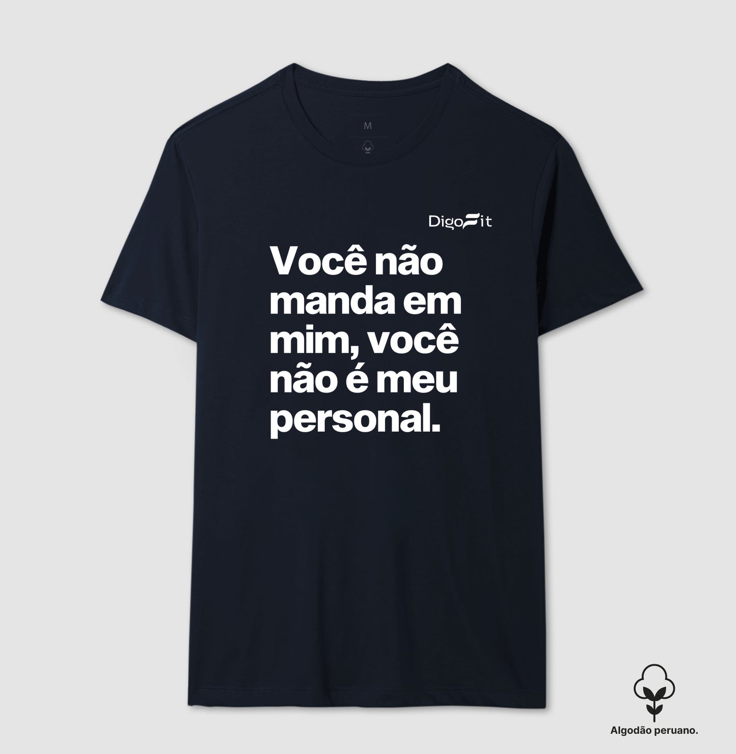 CAMISETA ALGODÃO PERUANO ACADEMIA VOCÊ NÃO É MEU PERSONAL