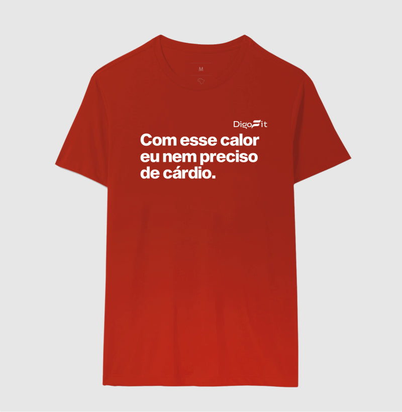 CAMISETA ACADEMIA COM ESSE CALOR NEM PRECISO DE CÁRDIO