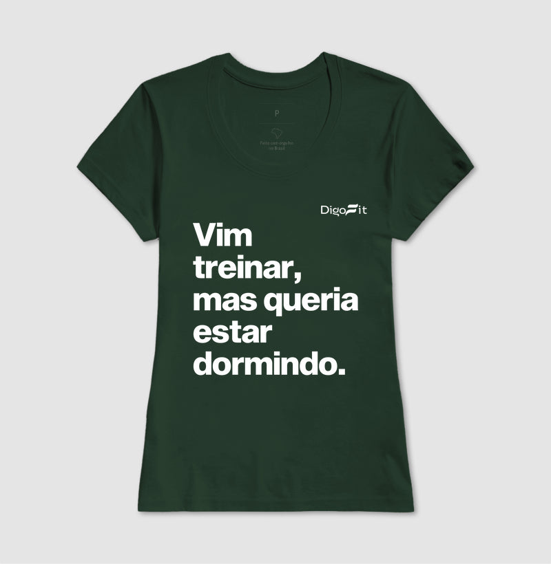 CAMISETA ACADEMIA VIM TREINAR MAS QUERIA ESTAR DORMINDO
