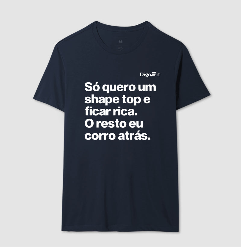 CAMISETA ACADEMIA EU SÓ QUERO UM SHAPE TOP E FICAR RICA