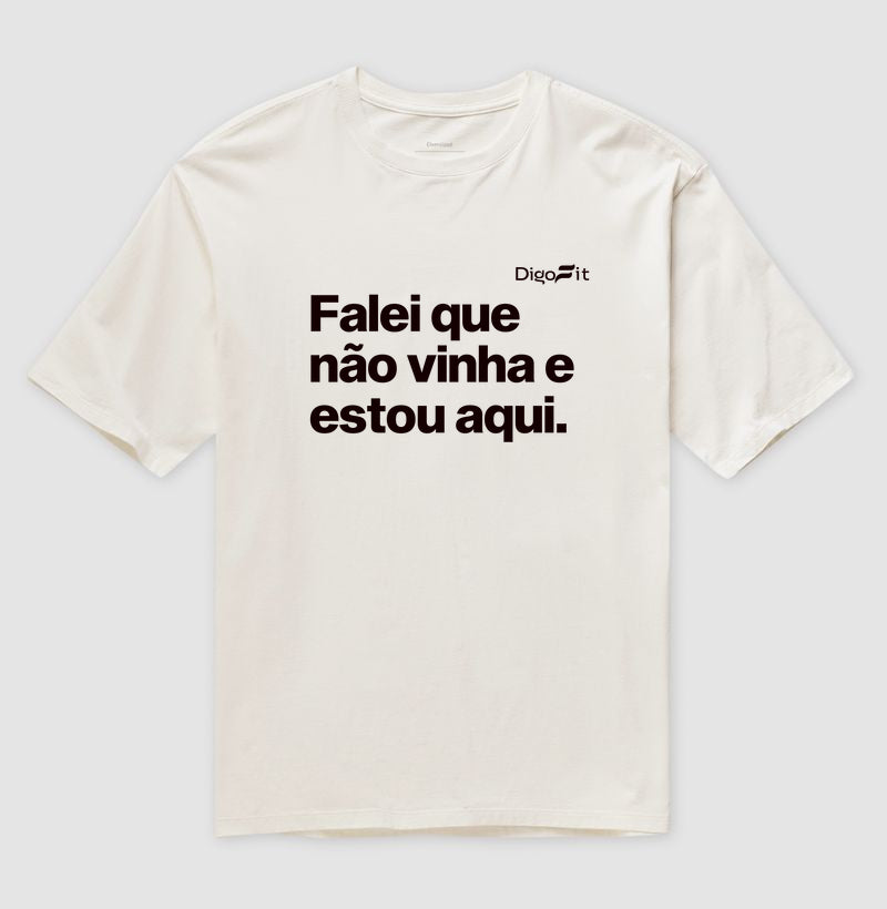 OVERSIZED ACADEMIA FALEI QUE NÃO VINHA E ESTOU AQUI