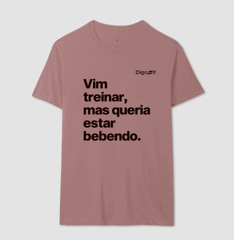 CAMISETA ACADEMIA VIM TREINAR MAS QUERIA ESTAR BEBENDO