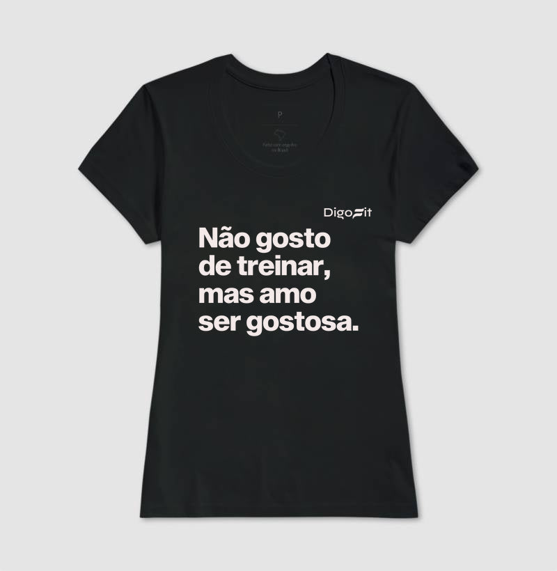 CAMISETA ACADEMIA NÃO GOSTO DE TREINAR MAS AMO SER GOSTOSA