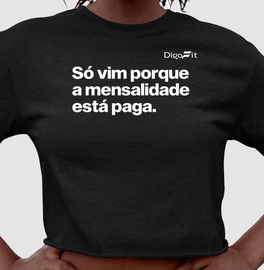 SÓ VIM PORQUE A MENSALIDADE ESTÁ PAGA