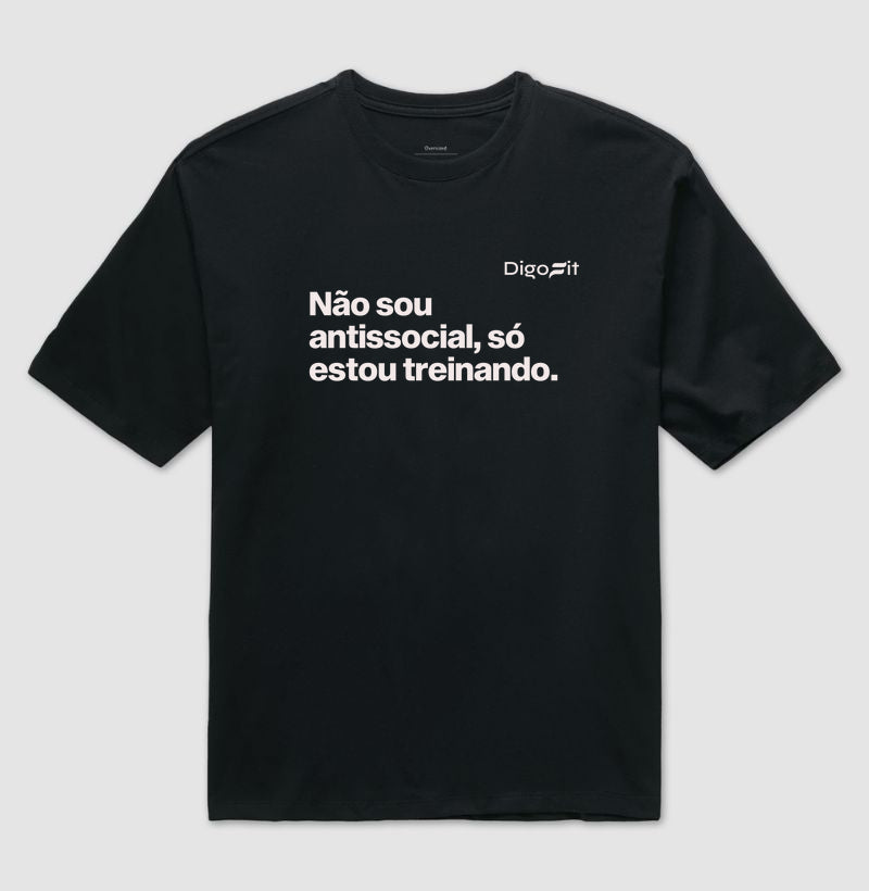 OVERSIZED ACADEMIA NÃO SOU ANTISSOCIAL SÓ ESTOU TREINANDO