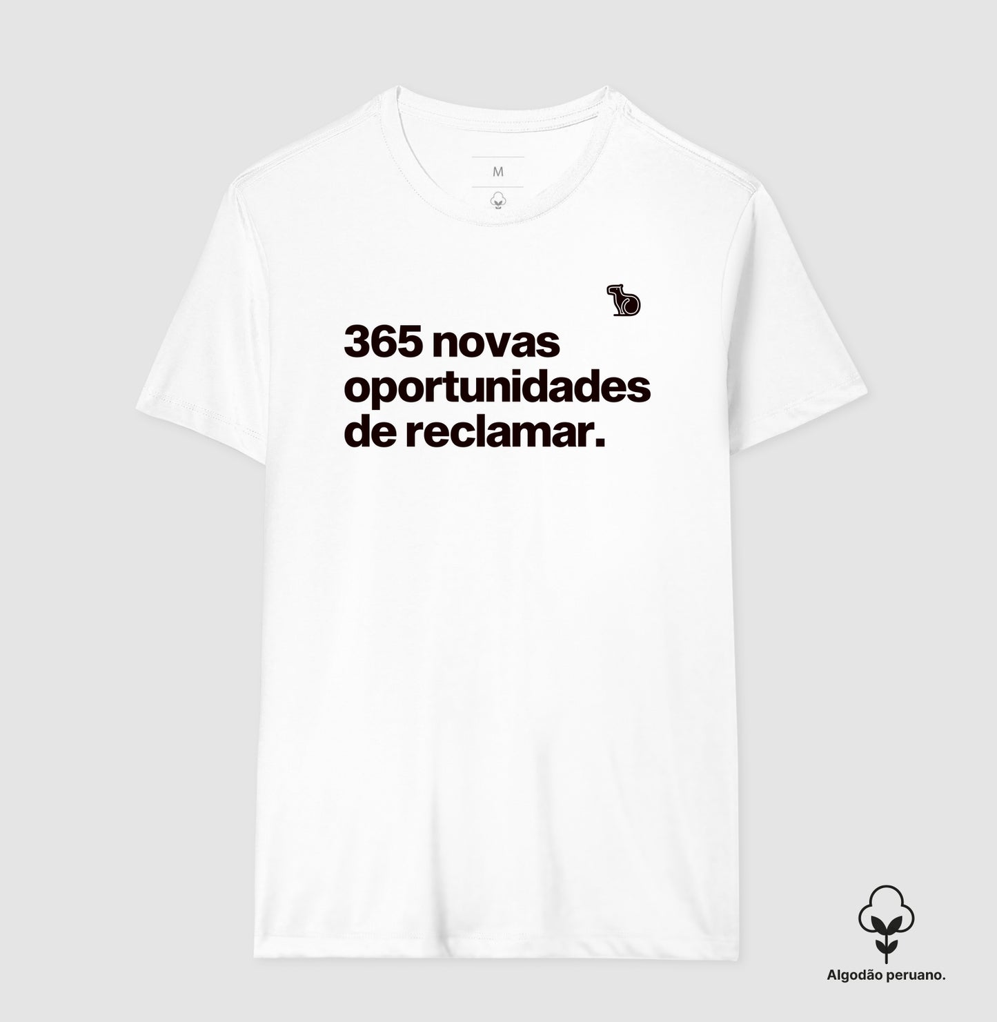 CAMISETA ALGODÃO PERUANO 365 OPORTUNIDADES DE RECLAMAR