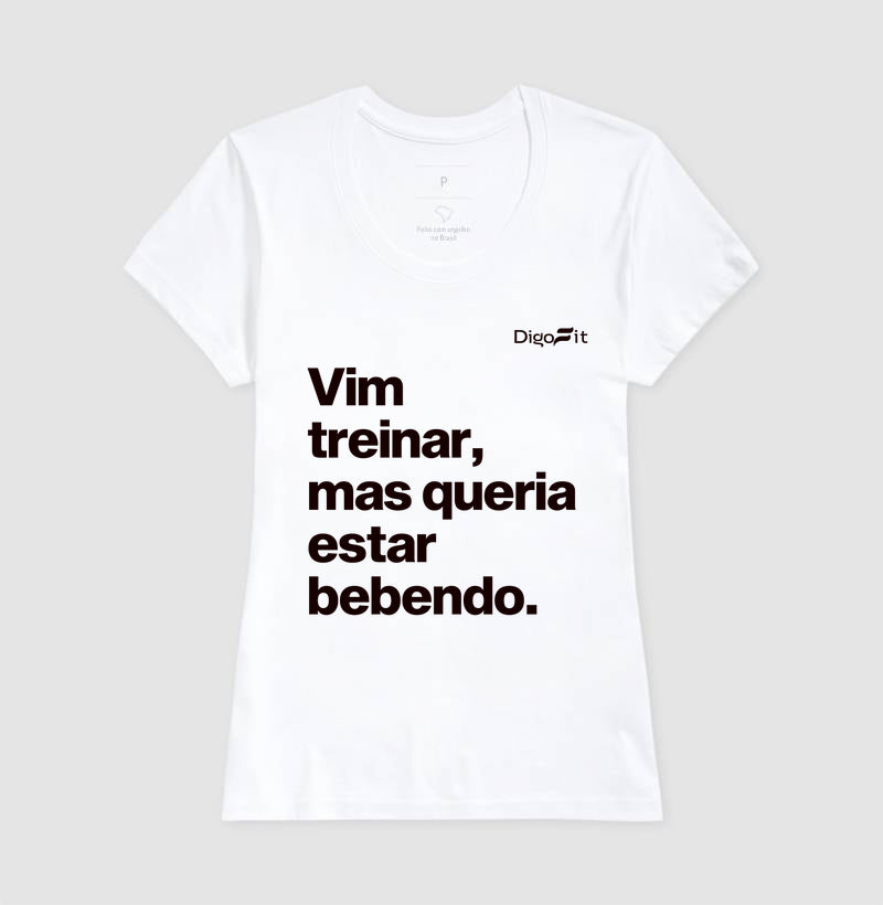 CAMISETA ACADEMIA VIM TREINAR MAS QUERIA ESTAR BEBENDO