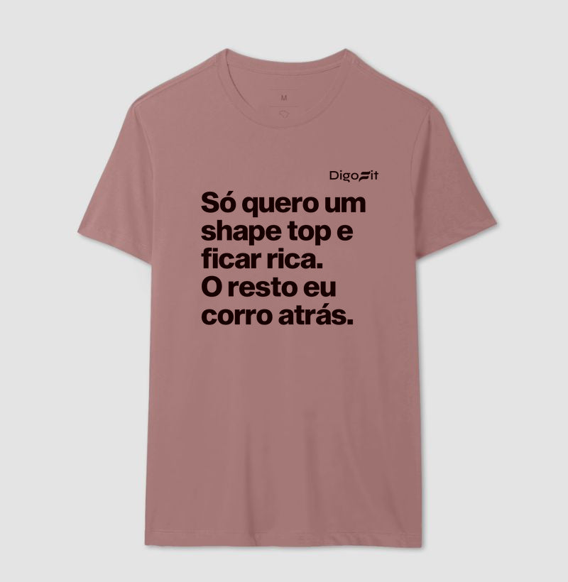 CAMISETA ACADEMIA EU SÓ QUERO UM SHAPE TOP E FICAR RICA