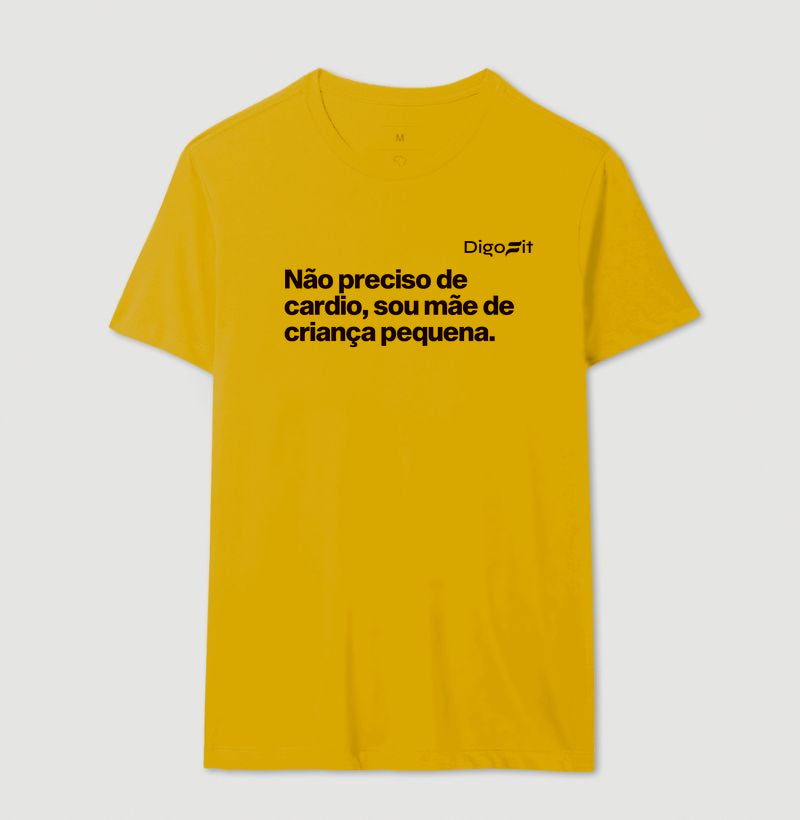CAMISETA ACADEMIA NÃO PRECISO DE CARDIO SOU MÃE
