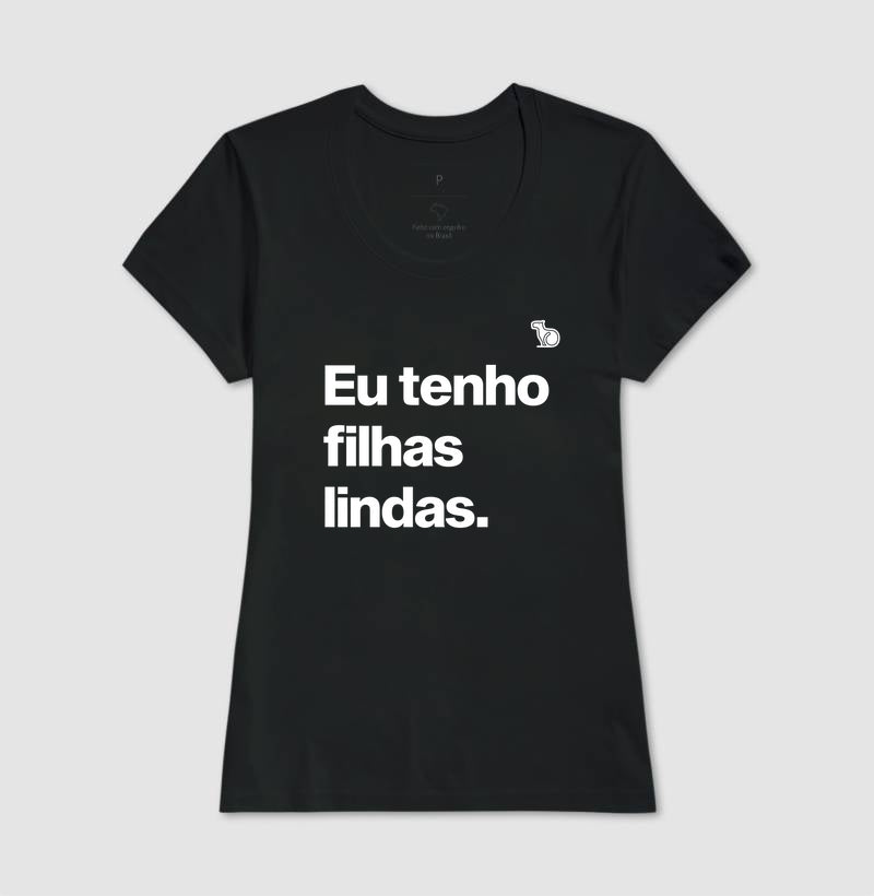 CAMISETA EU TENHO FILHAS LINDAS