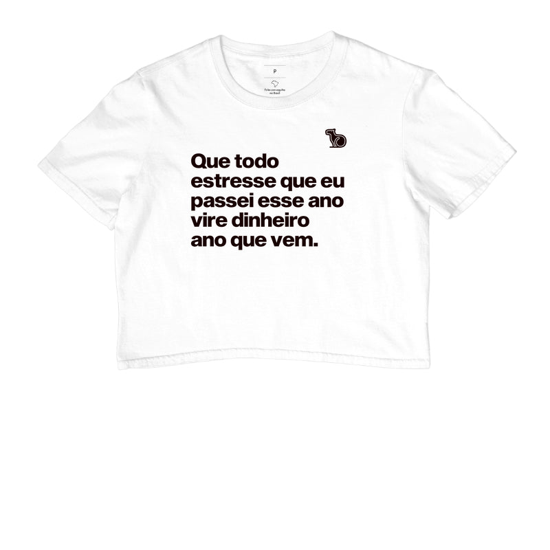 CROPPED ANO NOVO QUE TODO ESTRESSE VIRE DINHEIRO