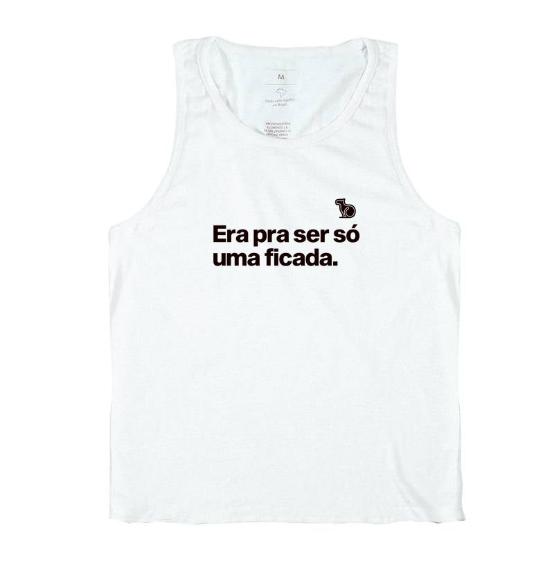 CAMISETA REGATA ERA PARA SER SÓ UMA FICADA