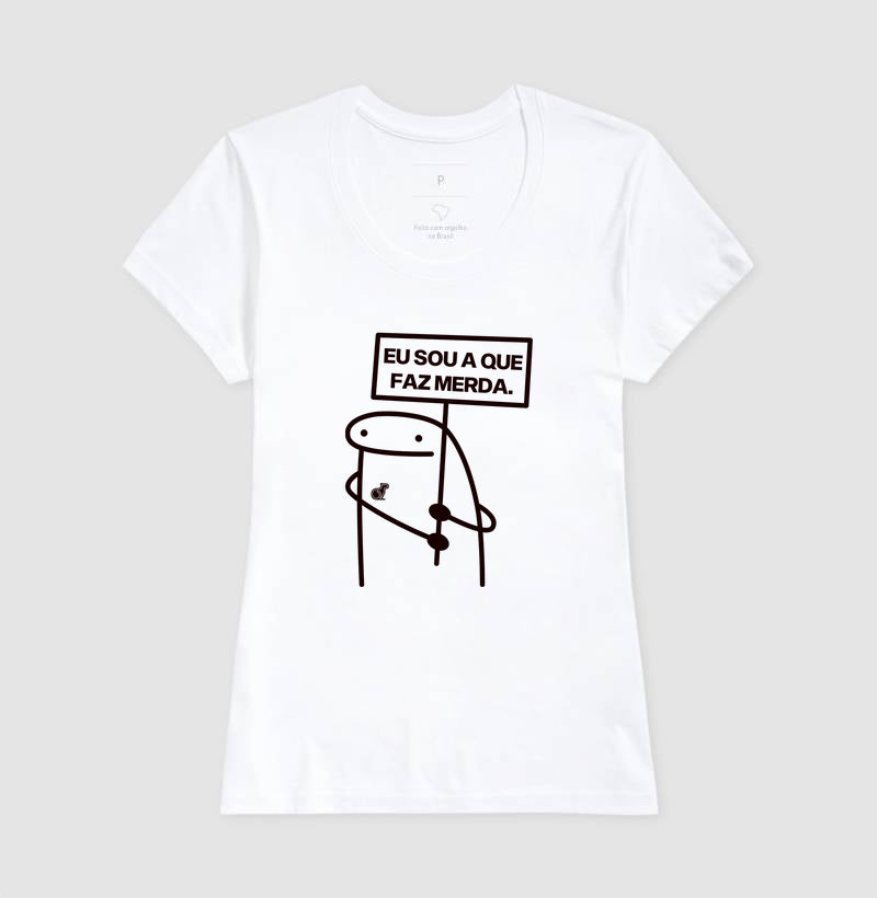 CAMISETA CARNAVAL EU SOU A QUE FAZ MERDA