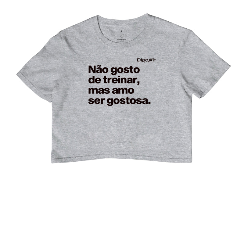 CROPPED ACADEMIA NÃO GOSTO DE TREINAR MAS AMO SER GOSTOSA