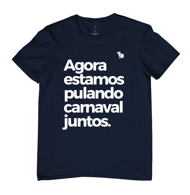 CAMISETA AGORA ESTAMOS PULANDO CARNAVAL JUNTOS