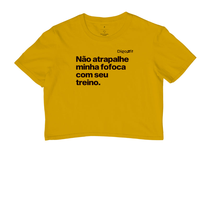 CROPPED ACADEMIA NÃO ATRAPALHE MINHA FOFOCA COM SEU TREINO