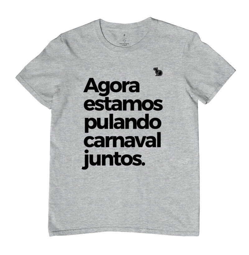 CAMISETA AGORA ESTAMOS PULANDO CARNAVAL JUNTOS