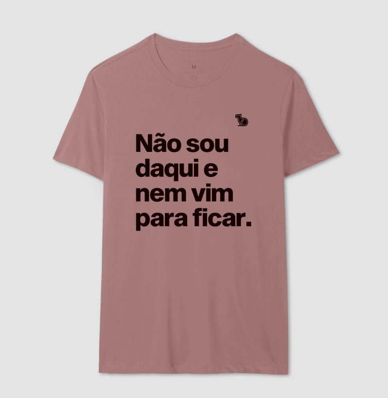 CAMISETA CARNAVAL NÃO SOU DAQUI E NÃO VIM PARA FICAR