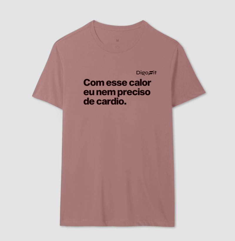 CAMISETA ACADEMIA COM ESSE CALOR NEM PRECISO DE CÁRDIO