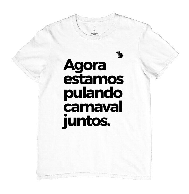 CAMISETA AGORA ESTAMOS PULANDO CARNAVAL JUNTOS