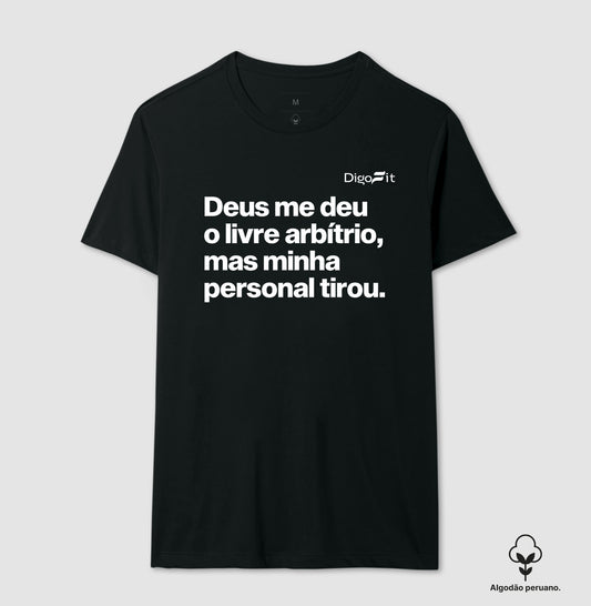 CAMISETA ALGODÃO PERUANO ACADEMIA MINHA PERSONAL TIROU MEU LIVRE ARBÍTRIO