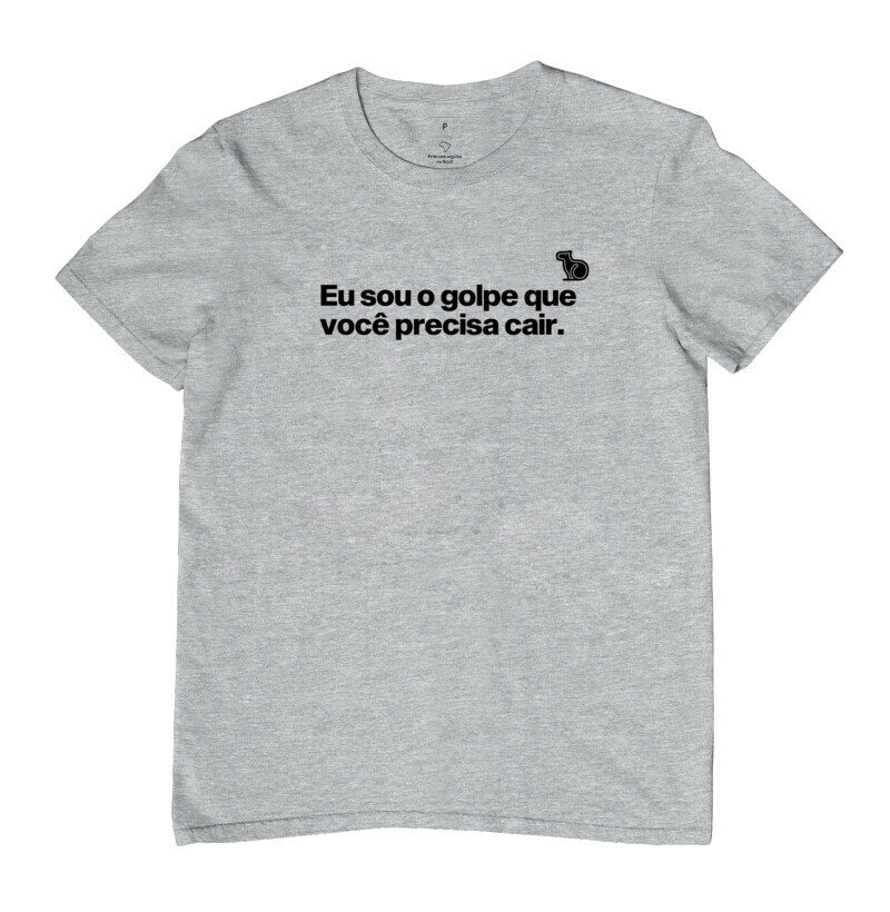 CAMISETA CARNAVAL EU SOU O GOLPE QUE VOCÊ PRECISA CAIR