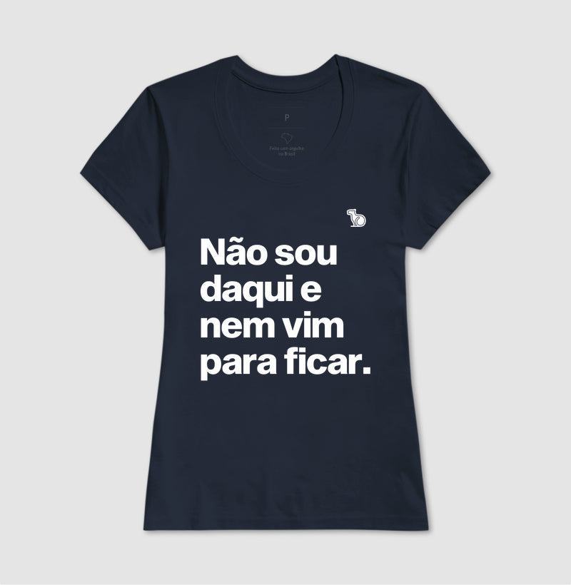 CAMISETA CARNAVAL NÃO SOU DAQUI E NÃO VIM PARA FICAR