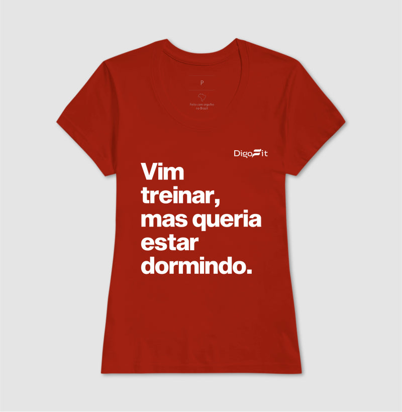 CAMISETA ACADEMIA VIM TREINAR MAS QUERIA ESTAR DORMINDO