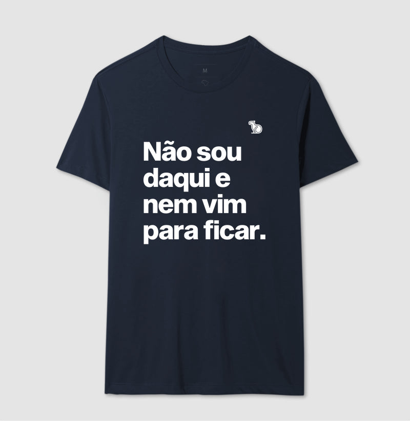CAMISETA CARNAVAL NÃO SOU DAQUI E NÃO VIM PARA FICAR