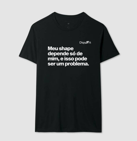 CAMISETA ACADEMIA MEU SHAPE SÓ DEPENDE DE MIM