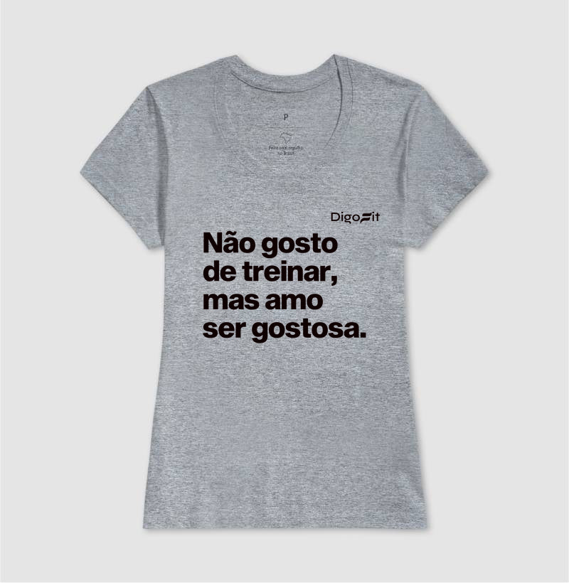 CAMISETA ACADEMIA NÃO GOSTO DE TREINAR MAS AMO SER GOSTOSA