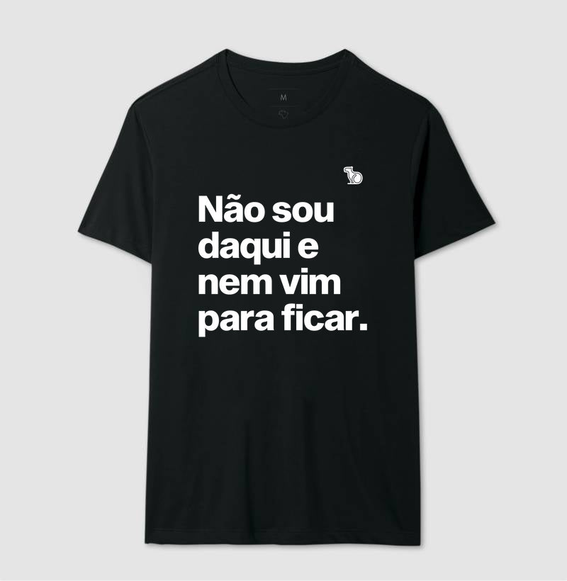 CAMISETA CARNAVAL NÃO SOU DAQUI E NÃO VIM PARA FICAR