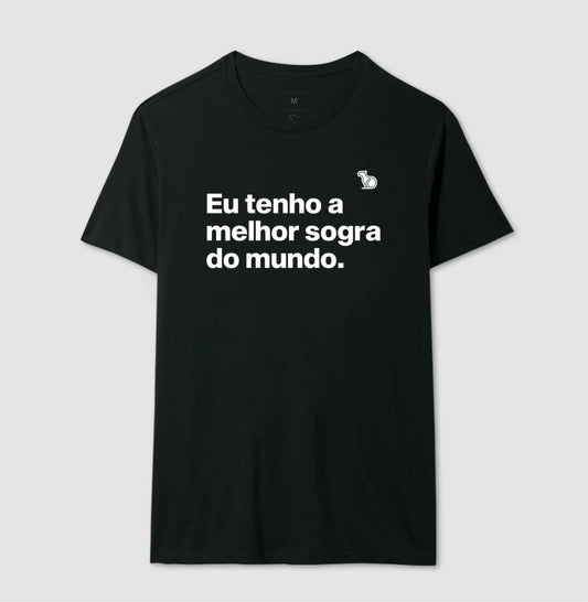 CAMISETA EU TENHO A MELHOR SOGRA DO MUNDO