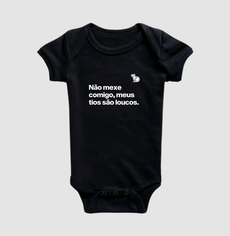 BODY INFANTIL NÃO MEXE COMIGO MEUS TIOS SÃO LOUCOS